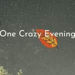 One  Evening too Crazy (Part 2)
